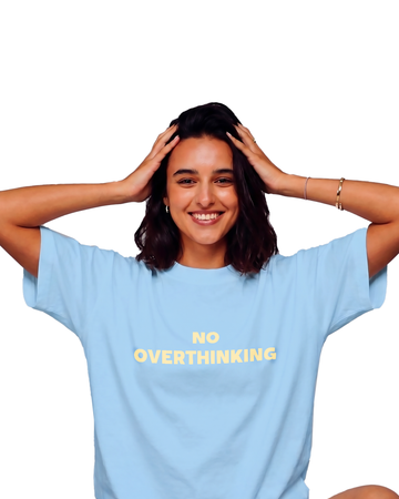 NO OVERTHINKING